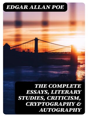 cover image of The Complete Essays, Literary Studies, Criticism, Cryptography & Autography